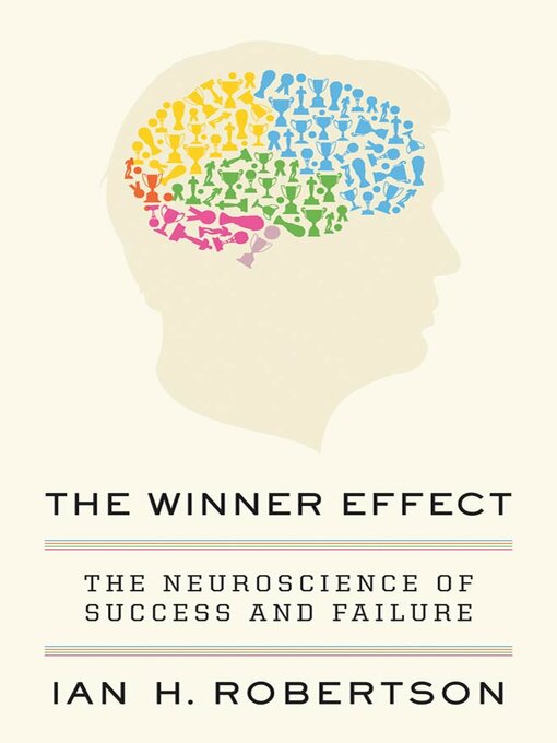 Title details for The Winner Effect by Ian H. Robertson - Wait list